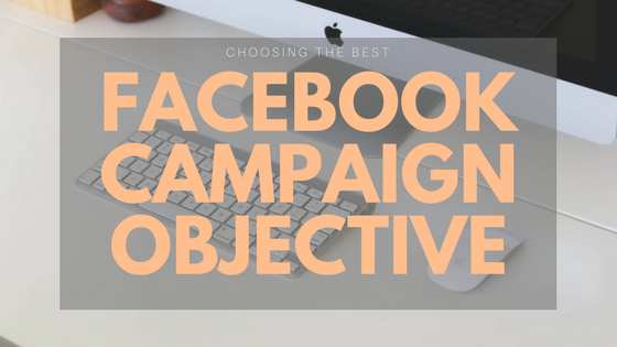 Increase Success With The Best Facebook Campaign Objective