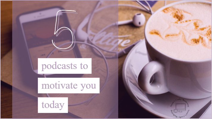 5 Podcasts to Motivate You Today