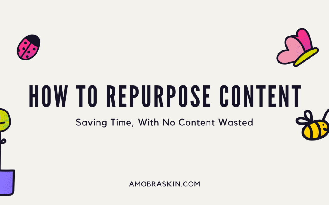 Content Repurposing: Saving Time, With No Wasted Content